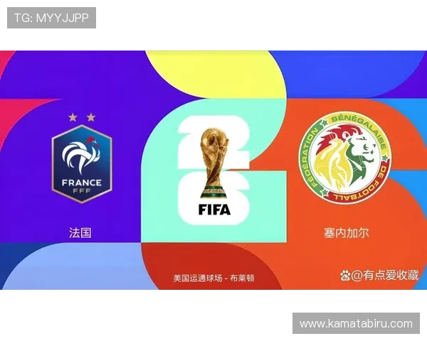 世界杯法国对塞内加尔比赛前的战术布置与球队状态全面解析 世界杯法国对塞内加尔比赛前的战术布置与球队状态全面解析